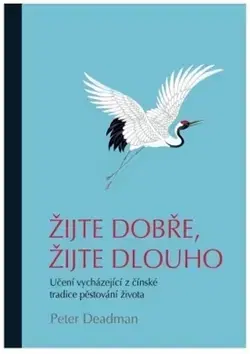 Čínska medicína Žijte dobře, žijte dlouho - Peter Deadman