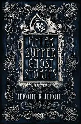 Cudzojazyčná literatúra After-Supper Ghost Stories - Jerome Klapka Jerome