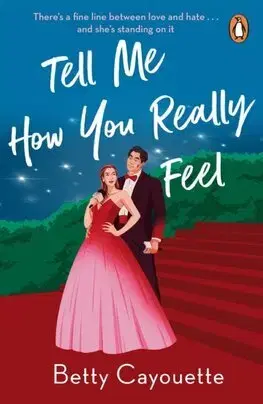 Romantická beletria Tell Me How You Really Feel - Betty Cayouette