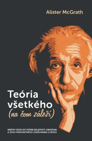 Astronómia, vesmír, fyzika Teória všetkého (na čom záleží) - McGrath Alister