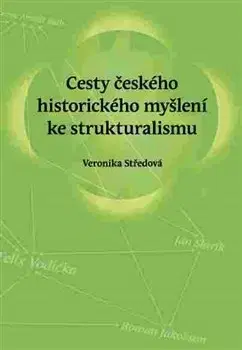 Literárna veda, jazykoveda Cesty českého historického myšlení ke strukturalismu - Veronika Středová