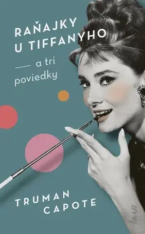 Svetová beletria Raňajky u Tiffanyho a tri poviedky - Truman Capote,Adriena Richterová