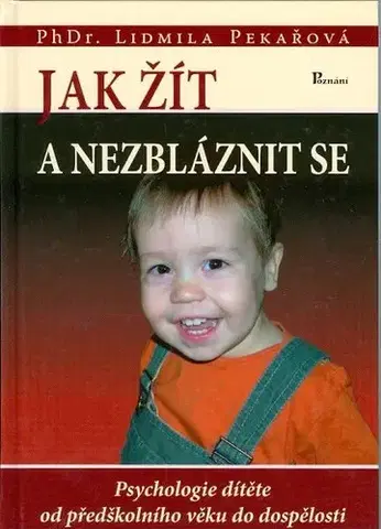Psychológia, etika Jak žít a nezbláznit se - Lidmila Pekařová,Radka Janečková