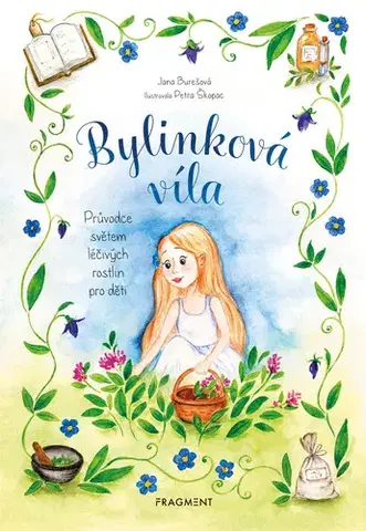 Rozprávky Bylinková víla - Průvodce světem léčivých rostlin pro děti - Jana Burešová