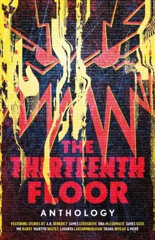 Detektívky, trilery, horory The Thirteenth Floor Anthology - A. K. Benedict,MK Hardy,Lavanya Lakshminarayan,James Lovegrove