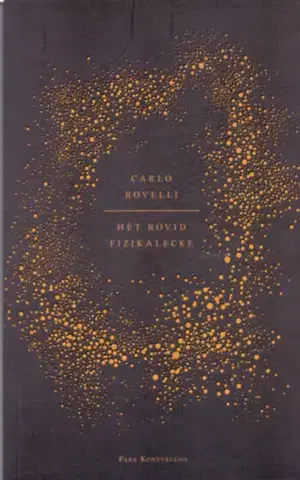 Astronómia, vesmír, fyzika Hét rövid fizikalecke - Carlo Rovelli