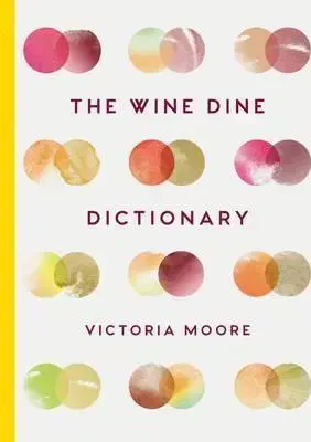 Víno The Wine Dine Dictionary - Victoria Moore