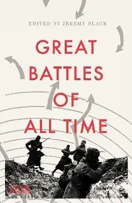 Vojnová literatúra - ostané Great Battles of All Time - Jeremy Black