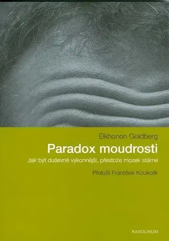 Psychológia, etika Paradox moudrosti - Goldberg Elkhonon