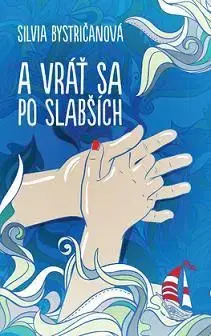 Slovenská beletria A vráť sa po slabších - Silvia Bystričanová