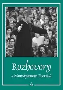 Fejtóny, rozhovory, reportáže Rozhovory s Monsignorom Escrivá - Josemaría Escrivá  de Balaguer