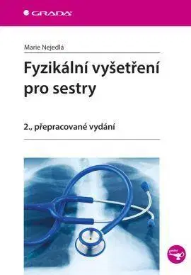 Ošetrovateľstvo, opatrovateľstvo Fyzikální vyšetření pro sestry 2. přepracované vydání - Marie Nejedlá
