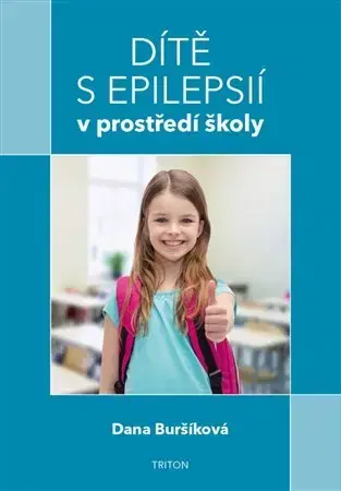 Pedagogika, vzdelávanie, vyučovanie Dítě s epilepsií v prostředí školy - Dana Buršíková