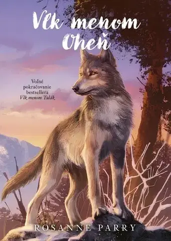 Dobrodružstvo, napätie, western Vlk menom Oheň - Rosanne Parry,Mónica Arminová,Ladislav Holiš