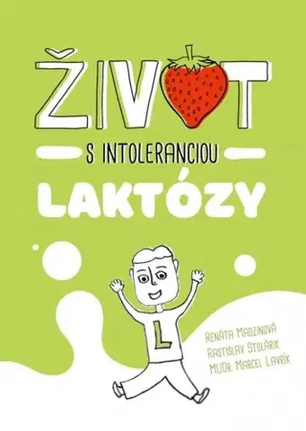 Zdravoveda, ochorenia, choroby Život s intoleranciou laktózy - Renáta Madzinová,Rastislav Stolárik,Marcel Lavrík