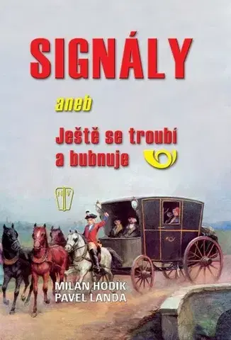 Vojnová literatúra - ostané Signály aneb Ješte se troubí a bubnuje - Milan Hodík,Pavel Landa,Miroslava Fidlerová