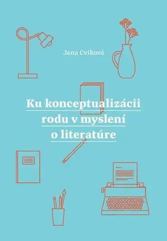 Slovenská beletria Ku konceptualizácii rodu v myslení o literatúre - Jana Cviková