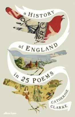 Svetová poézia A History of England in 25 Poems - Catherine Clarke,Edward Bettison