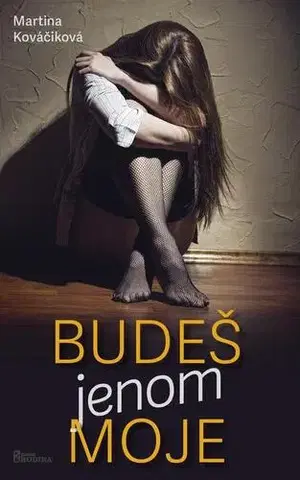 Česká beletria Budeš jenom moje - Martina Kováčiková