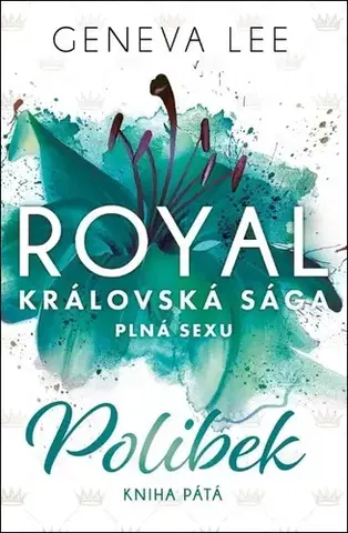 Erotická beletria Royal Královská Sága 5: Polibek - Geneva Lee