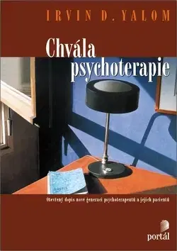 Alternatívna medicína - ostatné Chvála psychoterapie - Irvin D. Yalom