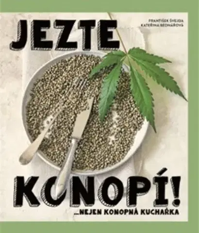 Kuchárky - ostatné Jezte konopí! - Kateřina Bednářová,František Švejda