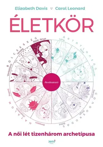 Ezoterika - ostatné Életkör - A női lét tizenhárom archetípusa - Elizabeth Davis,Leonard Carol