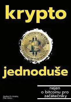 Financie, finančný trh, investovanie Krypto jednoduše - Filip Ivanov,Ondřej Ch. Kristko