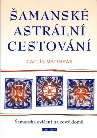 Ezoterika - ostatné Šamanské astrální cestování - Caitlín Matthews