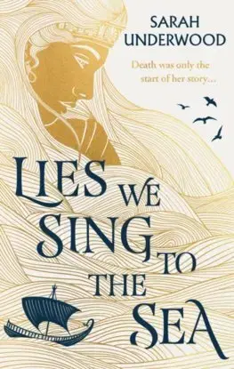 Sci-fi a fantasy Lies We Sing to the Sea - Sarah Underwood