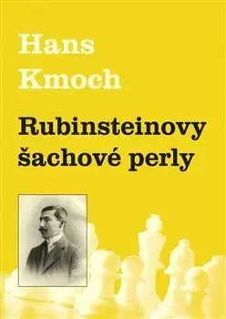 Šport - ostatné Rubinsteinovy šachové perly - Hans Kmoch