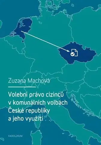 Sociológia, etnológia Volební právo cizinců v komunálních volbách České republiky a jeho využití - Zuzana Machová