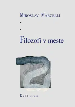 Filozofia Filozofi v meste - Miroslav Marcelli