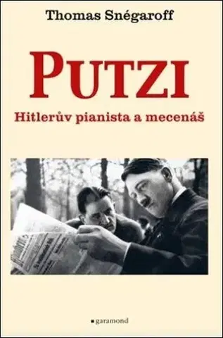 História Putzi. Hitlerův pianista a mecenáš - Thomas Snégaroff