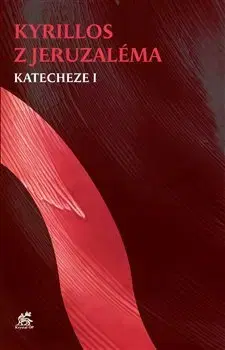 Kresťanstvo Katecheze I - Kyrillos z Jeruzaléma