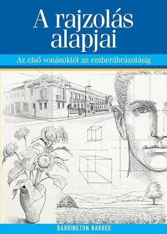Kreslenie, maľovanie A rajzolás alapjai - Barrington Barber