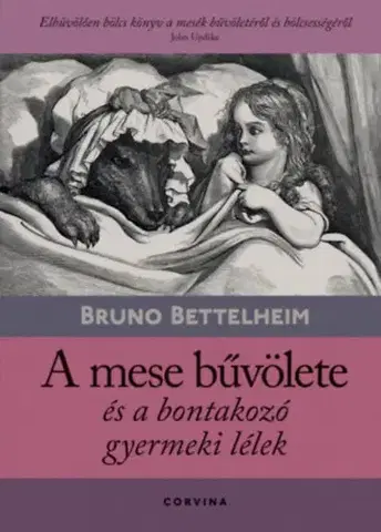 Psychológia, etika A mese bűvölete és a bontakozó gyermeki lélek - Bruno Bettelheim
