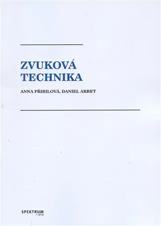 Pre vysoké školy Zvuková technika - Anna Přibilová,Daniel Arbet