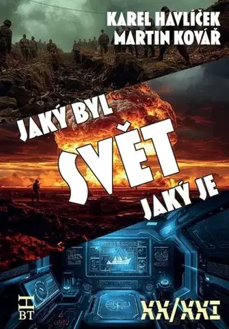 Fejtóny, rozhovory, reportáže Svět, jaký byl, svět, jaký je - Karel Havlíček,Martin Kovář