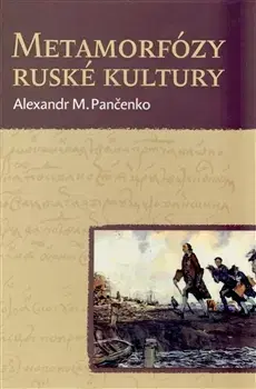 Eseje, úvahy, štúdie Metamorfózy ruské kultury - Alexandr M. Pančenko