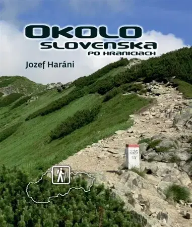 Cestopisy Okolo Slovenska po hraniciach - Jozef Haráni