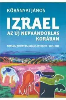 Fejtóny, rozhovory, reportáže Izrael az új népvándorlás korában - János Kőbányai