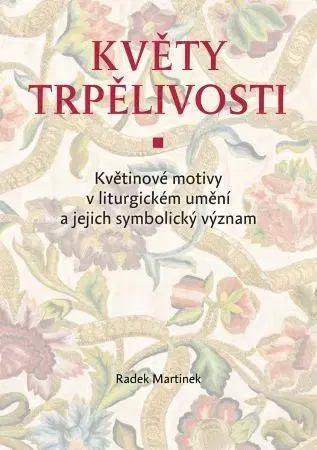 Kresťanstvo Květy trpělivosti - Radek Martinek