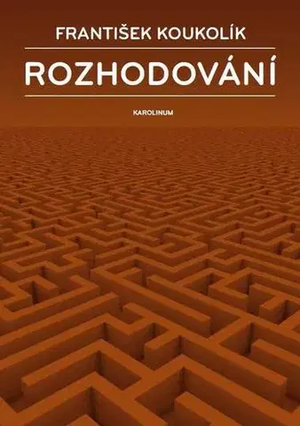 Psychológia, etika Rozhodování - František Koukolík