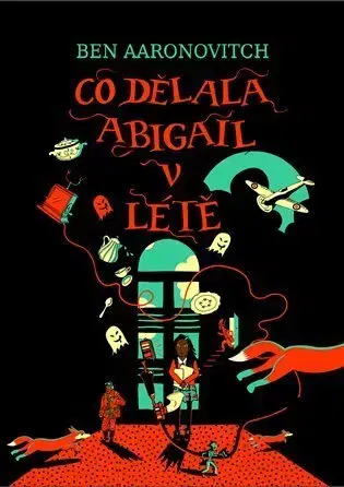 Sci-fi a fantasy Co dělala Abigail v létě - Ben Aaronovitch