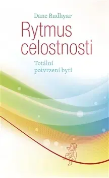 Astrológia, horoskopy, snáre Rytmus celostnosti - Dane Rudhyar