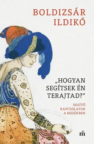 Psychológia, etika „Hogyan segítsek én terajtad” - Ildikó Boldizsár