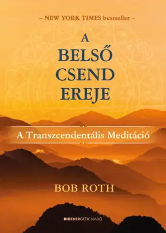 Joga, meditácia A belső csend ereje - Bob Roth