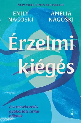 Psychológia, etika Érzelmi kiégés - Emily Nagoski,Amelia Nagoski