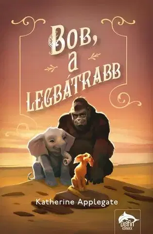Rozprávky Bob, a legbátrabb - Katherine Applegate
